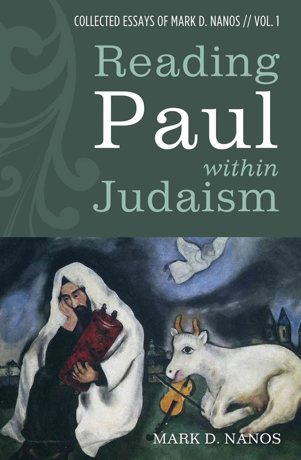 Reading Paul Within Judaism: Collected Essays of Mark D. Nanos, Vol. 1 Hardcover  October 17, 2017